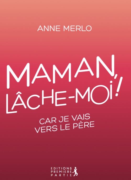 Livre maman lâche moi